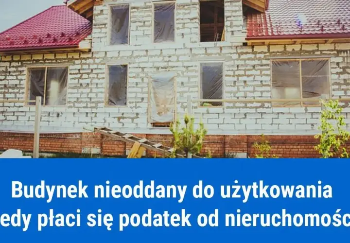 Od jakich budynków nie płaci się podatku? Sprawdź, czy Twój budynek się kwalifikuje