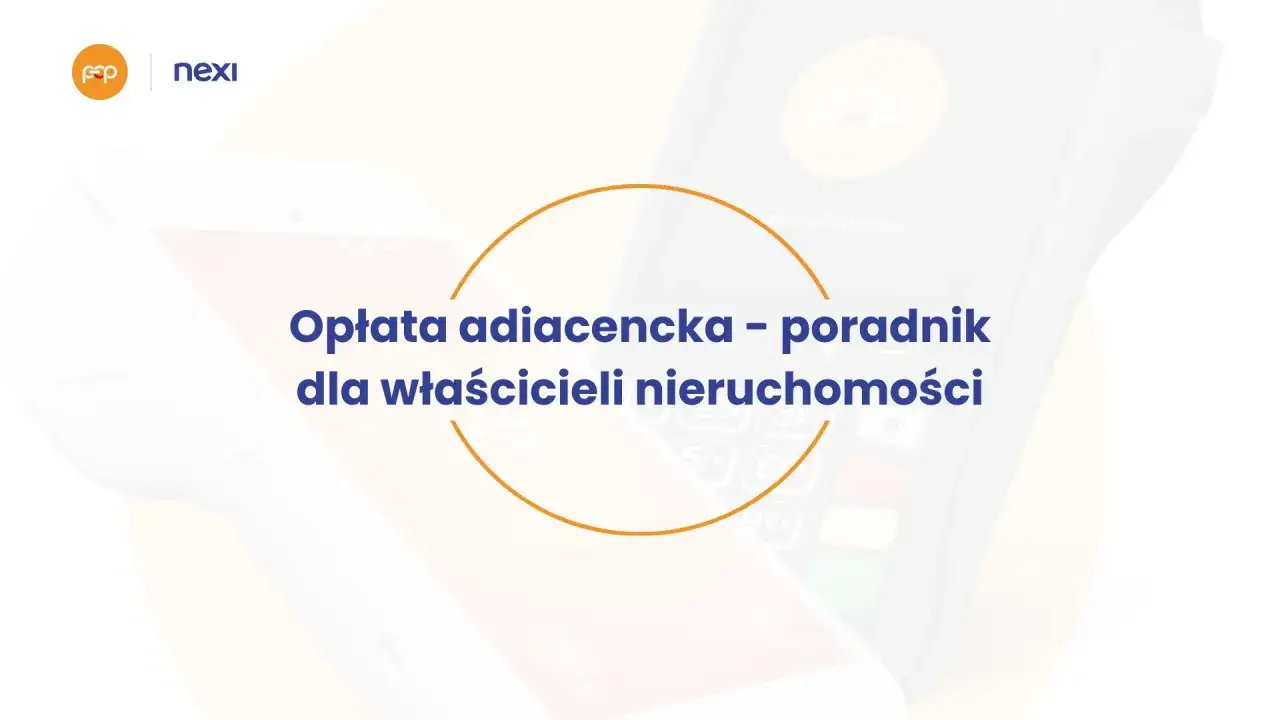 Opłata adiacencka - poradnik dla właścicieli nieruchomości. Dowiedz się, co to jest i jak ją obliczyć.